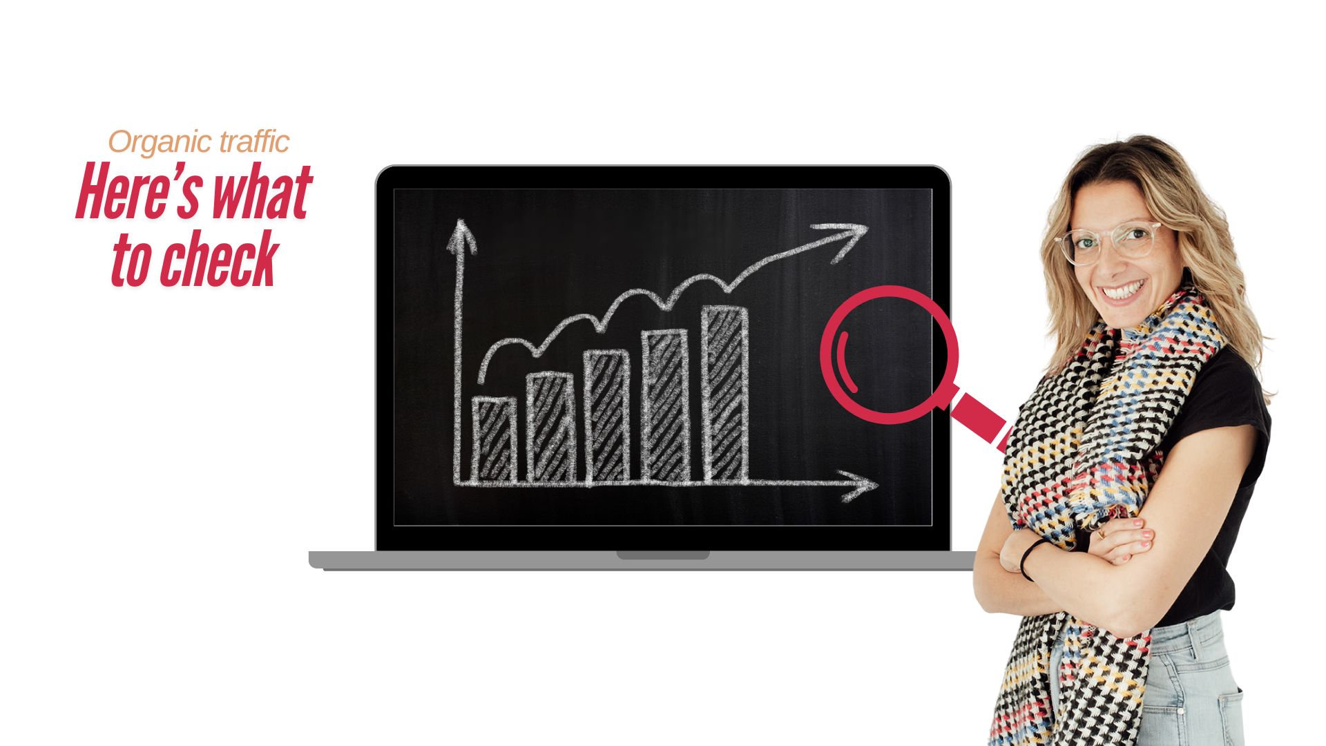 Person smiling next to a laptop displaying a chalkboard-style graph with upward arrows and a magnifying glass overlay, accompanied by the text 'Organic traffic: Here's what to check.